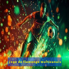 jogo do flamengo multicanais